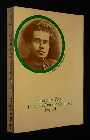 Bild des Verkufers fr La Vie de Antonio Gramsci zum Verkauf von Abraxas-libris