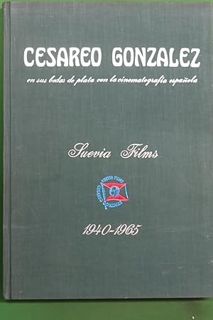 Imagen del vendedor de Cesreo Gonzalez en sus bodas de plata con la cinematografia espaola Suevia Films 1940-1965 a la venta por Librera Alonso Quijano