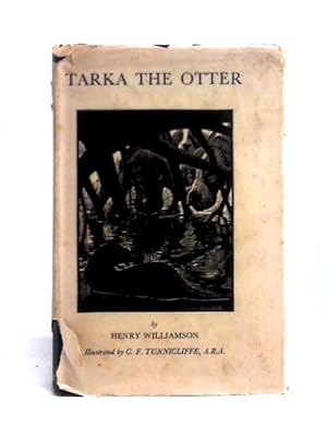 Seller image for Tarka The Otter His Joyful Water-Life And Death In The Country Of The Two Rivers for sale by World of Rare Books