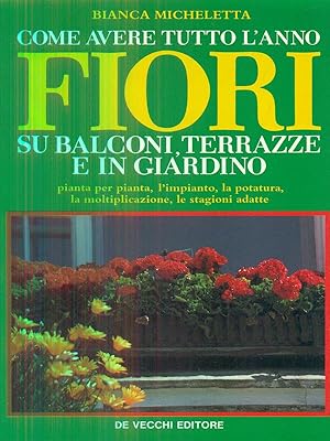 Immagine del venditore per Come avere tutto l'anno fiori su balconi terrazze e in giardino venduto da Librodifaccia