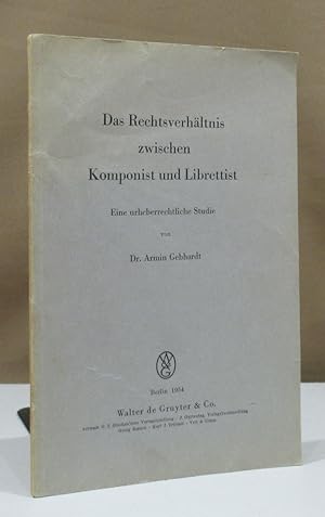 Bild des Verkufers fr Das Rechtsverhltnis zwischen Komponist und Librettist. Eine urheberrechtliche Studie. zum Verkauf von Dieter Eckert