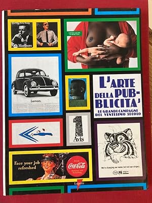 Bild des Verkufers fr L'Arte della Pubblicit. Le pi grandi Campagne del XX Secolo. zum Verkauf von Plurabelle Books Ltd