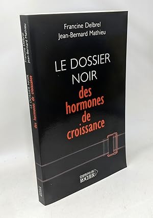 Bild des Verkufers fr Le Dossier noir des hormones de croissance zum Verkauf von crealivres