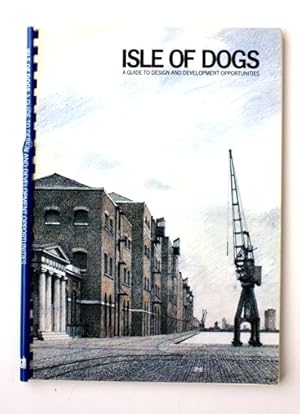 Isle of Dogs. A guide to Design and Development Opportunities