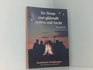 Bild des Verkufers fr Die Sterne sind glhende Kohlen und Asche: Buschmann-Erzhlungen Buschmann-Erzhlungen zum Verkauf von Book Broker