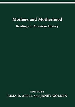 Bild des Verkufers fr MOTHERS MOTHERHOOD: READINGS IN AMERICAN HISTORY (Women & health series) zum Verkauf von WeBuyBooks