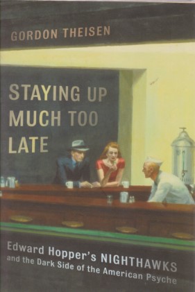 Imagen del vendedor de Staying Up Much Too Late: Edward Hopper's Nighthawks And the Dark Side of the American Psyche. a la venta por Fundus-Online GbR Borkert Schwarz Zerfa