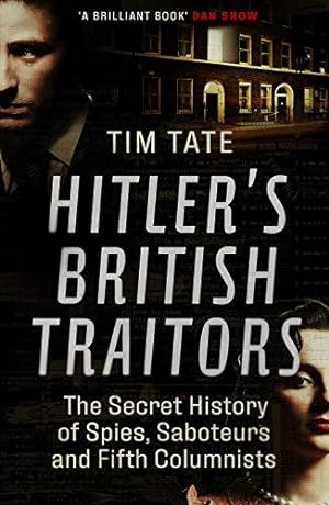 Imagen del vendedor de Hitler  s British Traitors: The Secret History of Spies, Saboteurs and Fifth Columnists a la venta por WeBuyBooks