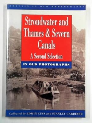 Seller image for Stroudwater and Thames and Severn Canals in old photographs: a second selection for sale by Cotswold Internet Books
