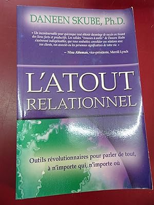 L'atout relationnel - Outils révolutionnaires pour parler de tout à n'importe qui n'importe où.