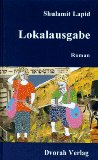 Bild des Verkufers fr Lokalausgabe : Roman. Shulamith Lapid. bers. von Mirjam Pressler zum Verkauf von Antiquariat Blschke