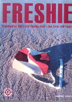 Imagen del vendedor de Freshie: Freshwater Surf Life Saving Club - A 100-year History a la venta por High Street Books
