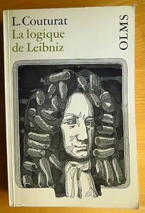 La logique de Leibniz d'après des documents inédits unveränderter reprografischer Nachdruck der A...