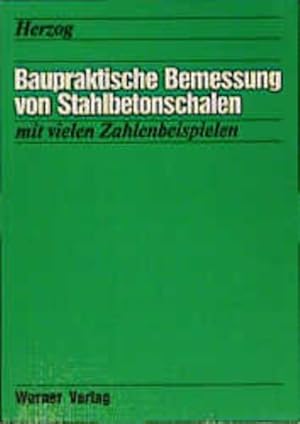 Baupraktische Bemessung von Stahlbetonschalen.