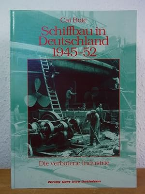 Imagen del vendedor de Schiffbau in Deutschland 1945 - 1952. Die verbotene Industrie a la venta por Antiquariat Weber