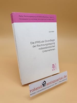 Die IFRS als Grundlage der Rechnungslegung mittelständischer Unternehmen ; Band 12