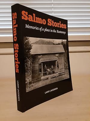 Imagen del vendedor de Salmo Stories: Memories of a Place in the Kootenays a la venta por Frabjous Books