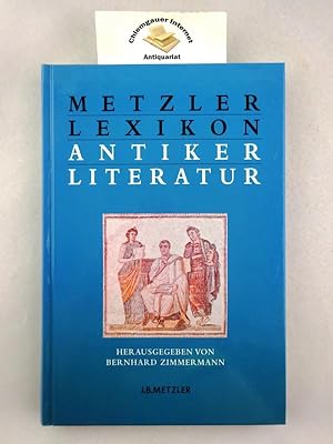 Metzler-Lexikon antiker Literatur : Autoren, Gattungen, Begriffe.