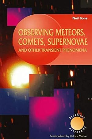 Bild des Verkufers fr Observing Meteors, Comets, Supernovae and other Transient Phenomena (The Patrick Moore Practical Astronomy Series) zum Verkauf von WeBuyBooks
