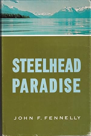 Bild des Verkufers fr STEELHEAD PARADISE. By John F. Fennelly. zum Verkauf von Coch-y-Bonddu Books Ltd