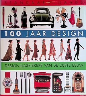 Bild des Verkufers fr 100 jaar design: designklassiekers van de 20e eeuw zum Verkauf von Klondyke