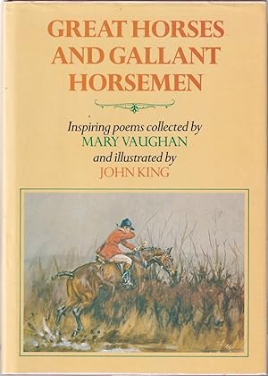 Bild des Verkufers fr GREAT HORSES AND GALLANT HORSEMEN. Inspiring poems collected by Mary Vaughan and illustrated by John King. zum Verkauf von Coch-y-Bonddu Books Ltd