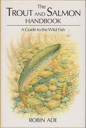 Bild des Verkufers fr THE TROUT AND SALMON HANDBOOK: A GUIDE TO THE WILD FISH. By Robin Ade. zum Verkauf von Coch-y-Bonddu Books Ltd