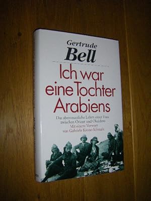 Bild des Verkufers fr Ich war eine Tochter Arabiens. Das abenteuerliche Leben einer Frau zwischen Orient und Okzident zum Verkauf von Versandantiquariat Rainer Kocherscheidt