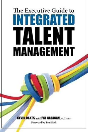 Bild des Verkufers fr The Executive Guide to Integrated Talent Management zum Verkauf von WeBuyBooks