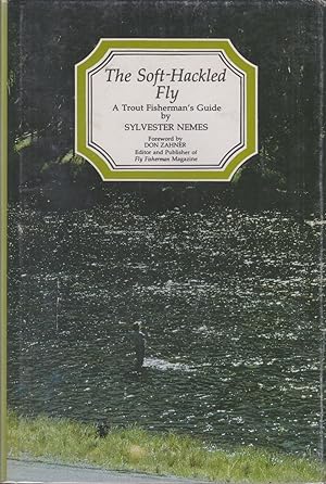 Bild des Verkufers fr THE SOFT-HACKLED FLY: A trout fisherman's guide. By Sylvester Nemes. Author's Edition. zum Verkauf von Coch-y-Bonddu Books Ltd
