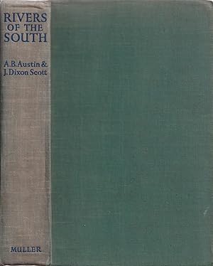 Seller image for RIVERS OF THE SOUTH: A series of camera pictures by J. Dixon-Scott, with text by A. B. Austin. for sale by Coch-y-Bonddu Books Ltd