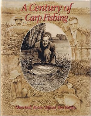 Bild des Verkufers fr A CENTURY OF CARP FISHING. By Chris Ball, Kevin Clifford and Tim Paisley. zum Verkauf von Coch-y-Bonddu Books Ltd