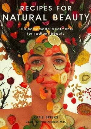 Seller image for Recipes for Natural Beauty: 100 Homemade Treatments for Radiant Beauty for sale by WeBuyBooks