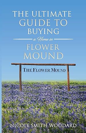 Immagine del venditore per The Ultimate Guide to Buying a Home in Flower Mound venduto da Redux Books