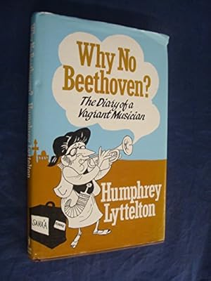 Bild des Verkufers fr Why No Beethoven?: Diary of a Vagrant Musician zum Verkauf von WeBuyBooks