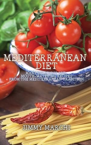 Bild des Verkufers fr Mediterranean Diet: Many Delicious and Mouth-Watering Recipes from the Mediterranean Tradition zum Verkauf von Redux Books