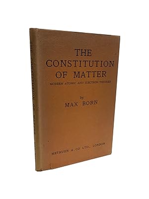 The Constitution of Matter - Modern Atomic and Electron Theories
