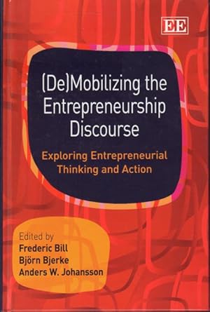 Seller image for (De)Mobilizing the Entrepreneurship Discourse. Exploring Entrepreneurial Thinking and Action. for sale by Rnnells Antikvariat AB