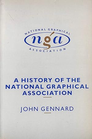 Imagen del vendedor de A History of the National Graphic Association a la venta por M Godding Books Ltd