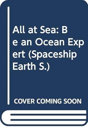 Immagine del venditore per All at Sea: Be an Ocean Expert (Spaceship Earth S.) venduto da WeBuyBooks