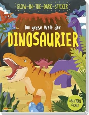 Bild des Verkufers fr Die groe Welt der Dinosaurier : ber 100 Sticker inkl. Glow-in-the-Dark-Sticker zum Verkauf von Smartbuy