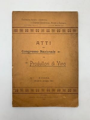 Atti del Congresso nazionale dei produttori di vino. Novara 29-30-31 ottobre 1901