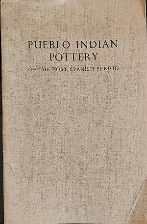 Image du vendeur pour Pueblo Indian pottery Of The Post-Spanish Period (General Series, Bulletin No.Four) mis en vente par Shore Books