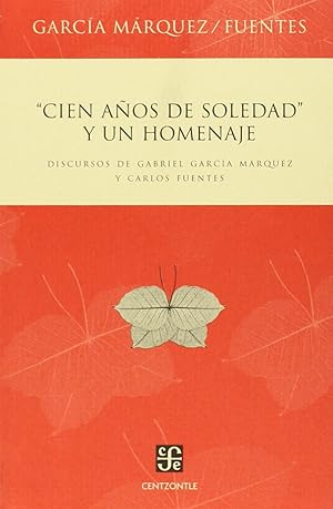 Imagen del vendedor de Cien aos de soledad y un homenaje : Discursos de Gabriel Garca Mrquez y Carlos Fuentes a la venta por Imosver