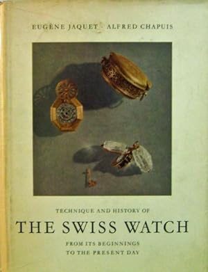 Seller image for Technique and History of The Swiss Watch From Its Beginnings To The Present Day for sale by Derringer Books, Member ABAA
