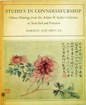 Seller image for Studies in Connoisseurship; Chinese Paintings from the Arthur M. Sackler Collection in New York and Princeton for sale by Derringer Books, Member ABAA