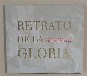 RETRATO de la Gloria. Restauración del Altar Mayor de la Catedral de Málaga. Dirección y coordina...