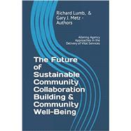 Seller image for The Future of Sustainable Community Collaboration Building & Community Well-Being for sale by eCampus