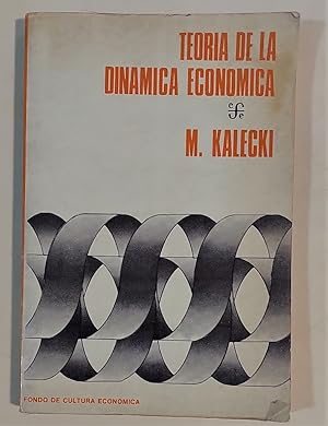 Teoría de la dinámica económica. Ensayo sobre los movimientos cíclicos y a largo plazo de la econ...