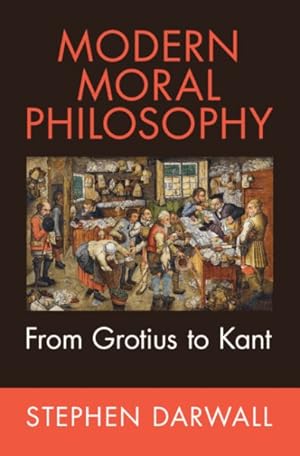 Seller image for Modern Moral Philosophy : From Grotius to Kant for sale by GreatBookPrices